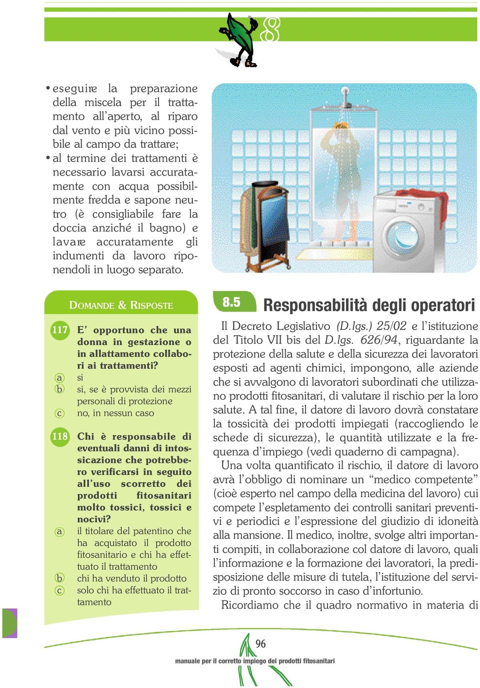 DOMANDE &RISPOSTE 117 E opportuno che una donna in gestazione o in allattamento collaori ai trattamenti?