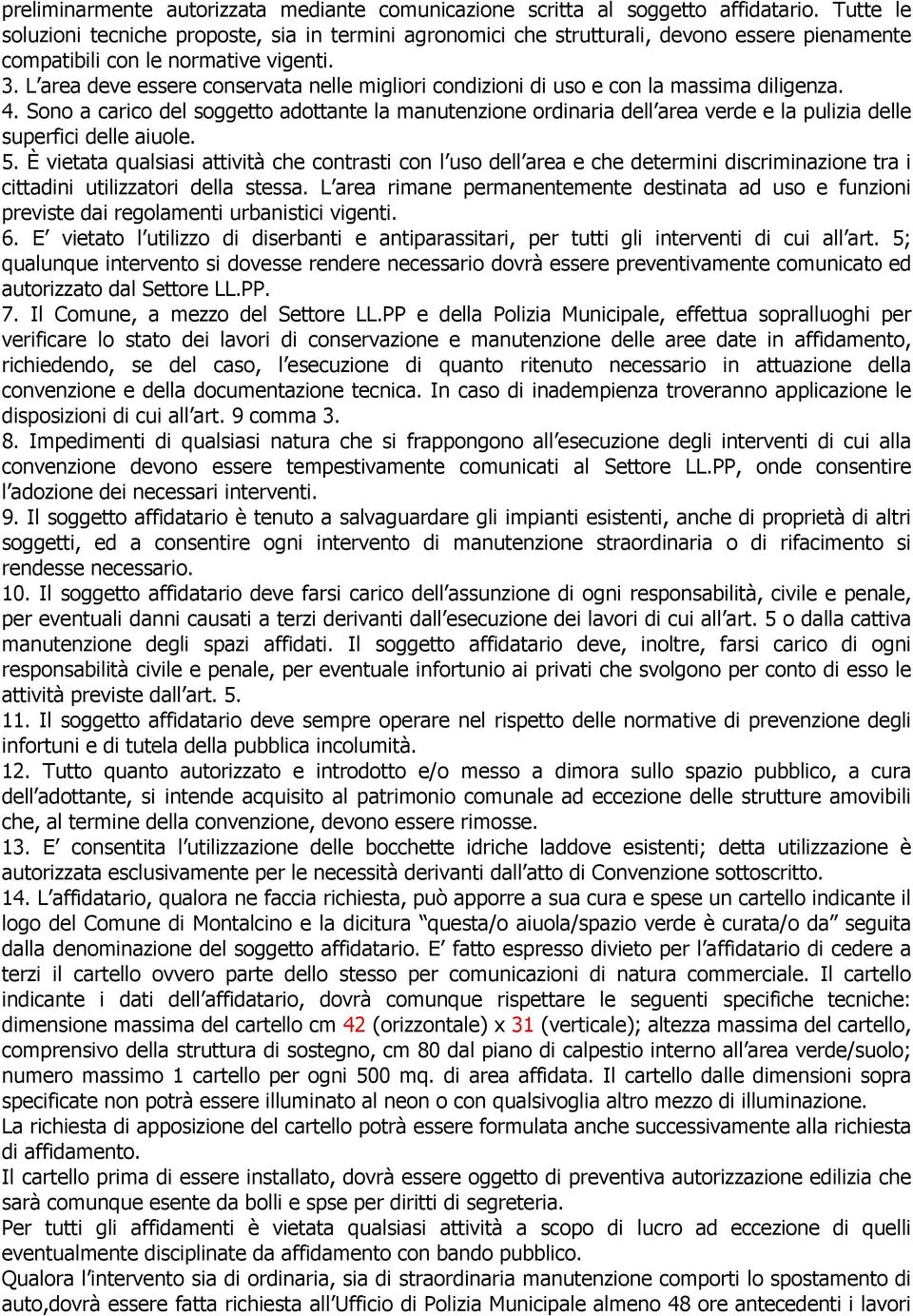 L area deve essere conservata nelle migliori condizioni di uso e con la massima diligenza. 4.