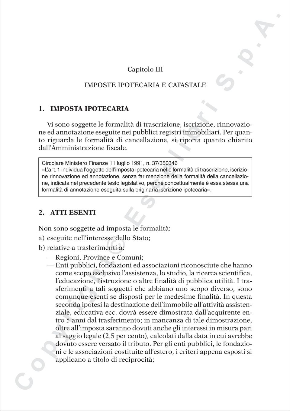 1 individua l oggetto dell imposta ipotecaria nelle formalità di trascrizione, iscrizione rinnovazione ed annotazione, senza far menzione della formalità della cancellazione, indicata nel precedente