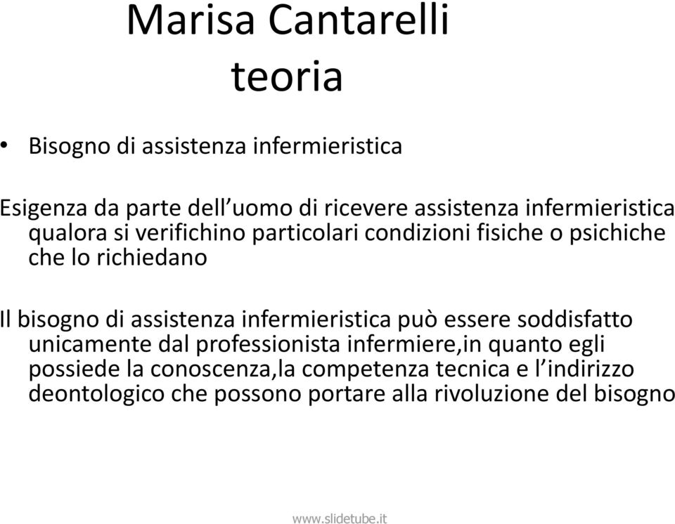 assistenza infermieristica può essere soddisfatto unicamente dal professionista infermiere,in quanto egli