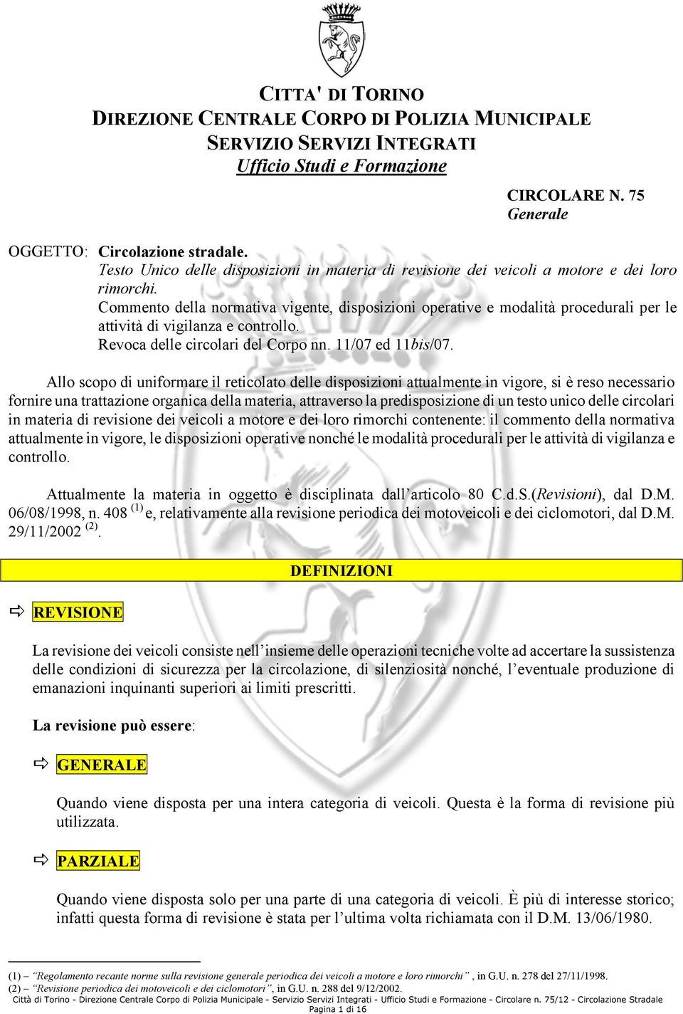 Commento della normativa vigente, disposizioni operative e modalità procedurali per le attività di vigilanza e controllo. Revoca delle circolari del Corpo nn. 11/07 ed 11bis/07.