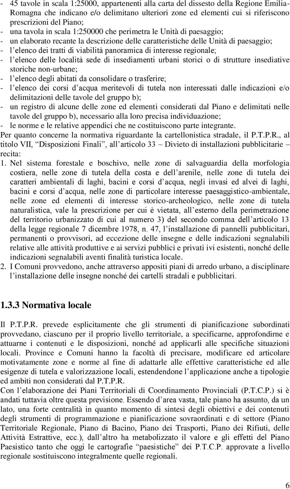 di interesse regionale; - l elenco delle località sede di insediamenti urbani storici o di strutture insediative storiche non-urbane; - l elenco degli abitati da consolidare o trasferire; - l elenco