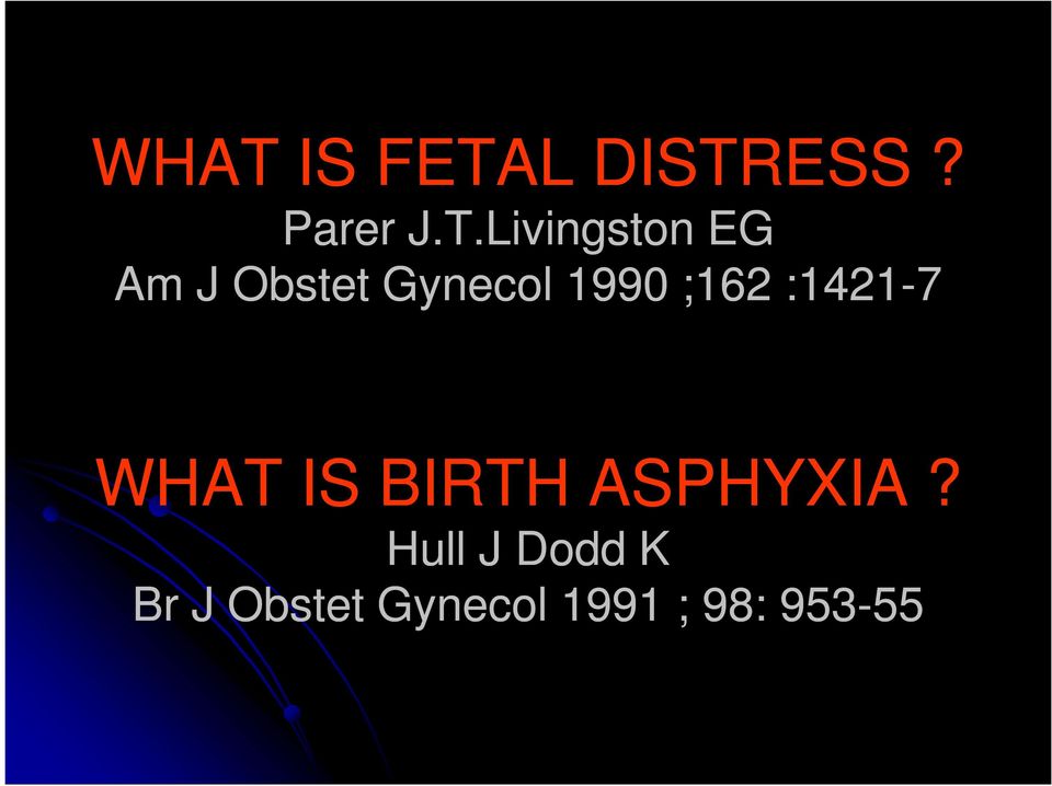 1990 ;162 :1421-7 WHAT IS BIRTH ASPHYXIA?