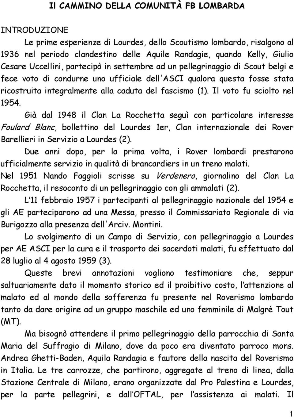 fascismo (1). Il voto fu sciolto nel 1954.