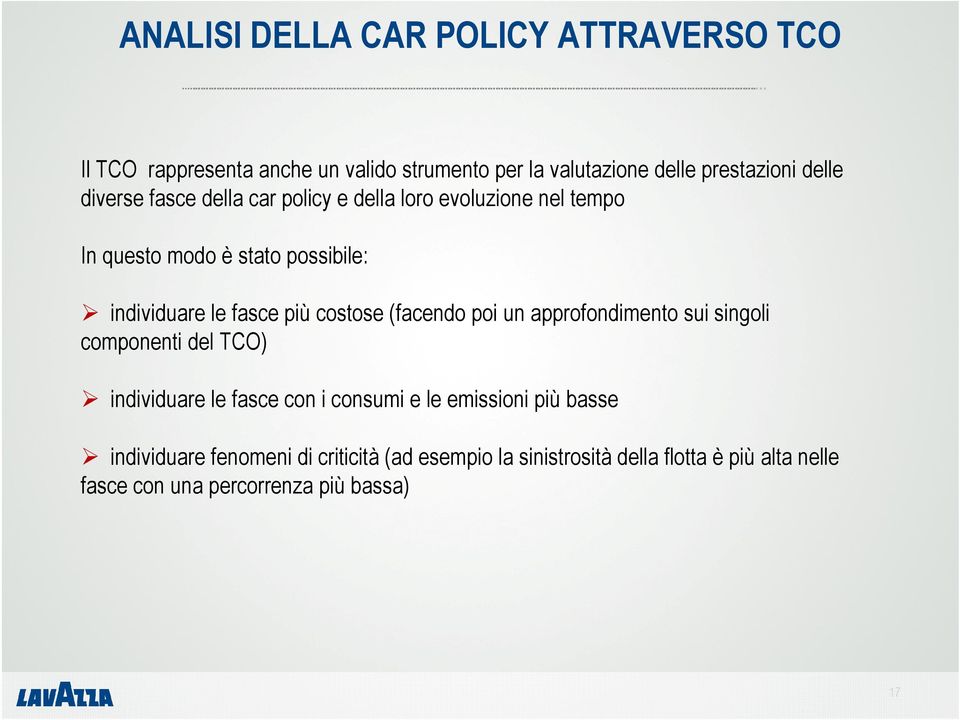 costose (facendo poi un approfondimento sui singoli componenti del TCO) individuare le fasce con i consumi e le emissioni più