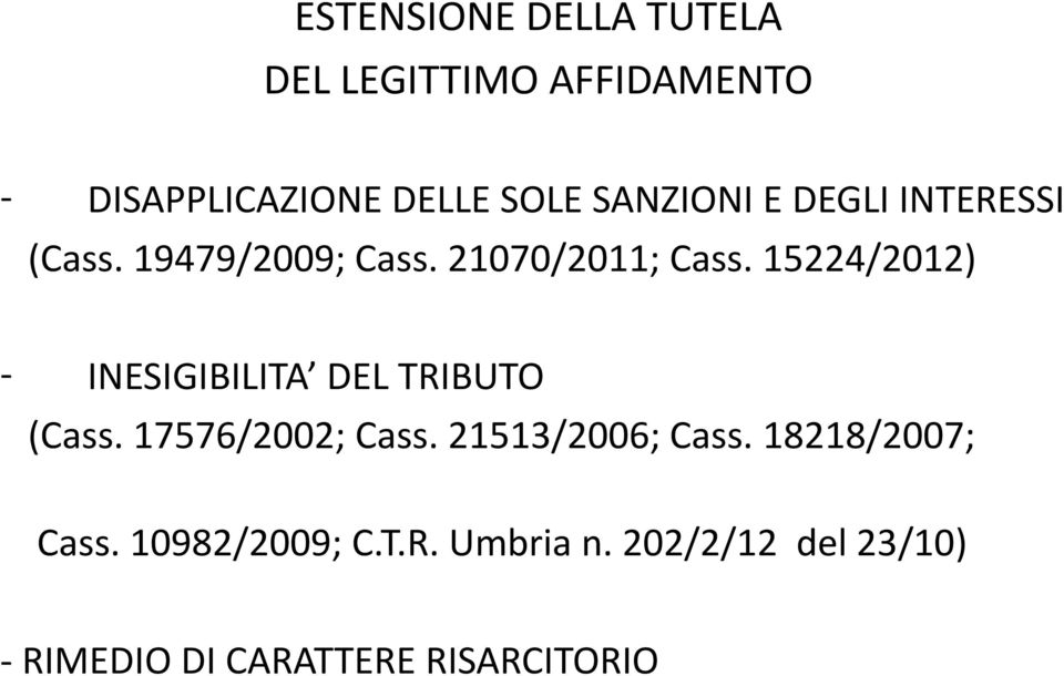 15224/2012) - INESIGIBILITA DEL TRIBUTO (Cass. 17576/2002; Cass. 21513/2006; Cass.