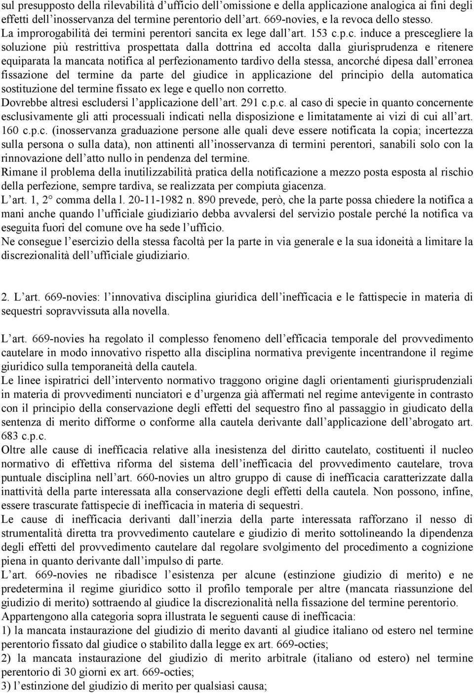 dello stesso. La improrogabilità dei termini perentori sanci