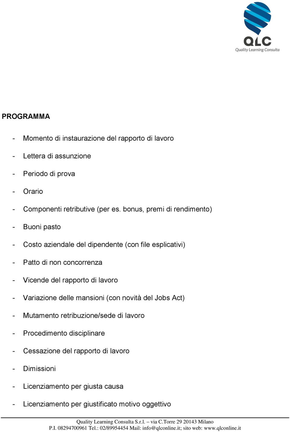 bonus, premi di rendimento) - Buoni pasto - Costo aziendale del dipendente (con file esplicativi) - Patto di non concorrenza - Vicende del