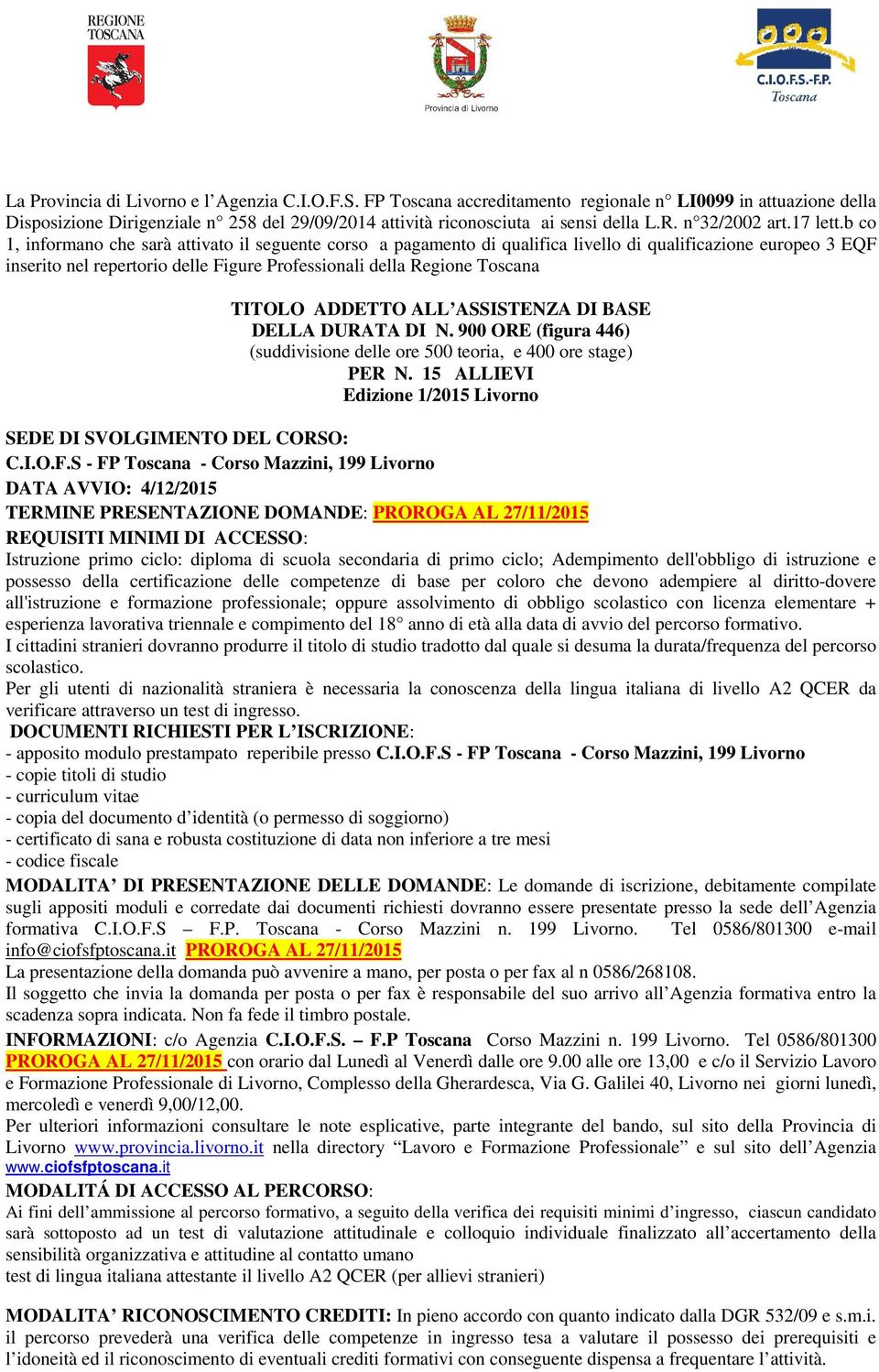 b co 1, informano che sarà attivato il seguente corso a pagamento di qualifica livello di qualificazione europeo 3 EQF inserito nel repertorio delle Figure Professionali della Regione Toscana TITOLO