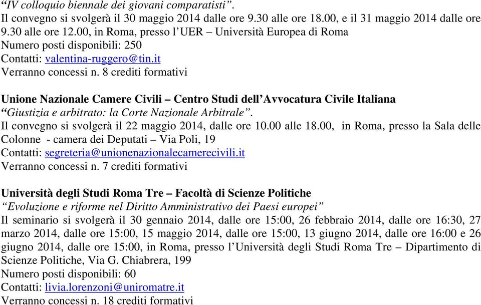 8 crediti formativi Unione Nazionale Camere Civili Centro Studi dell Avvocatura Civile Italiana Giustizia e arbitrato: la Corte Nazionale Arbitrale.