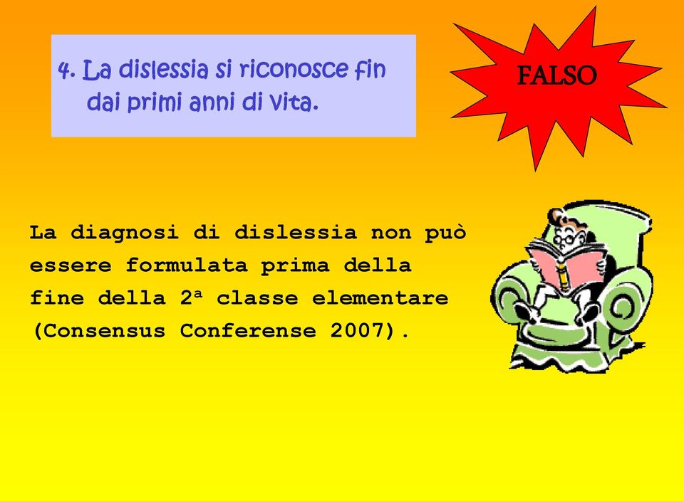 FALSO La diagnosi di dislessia non può essere