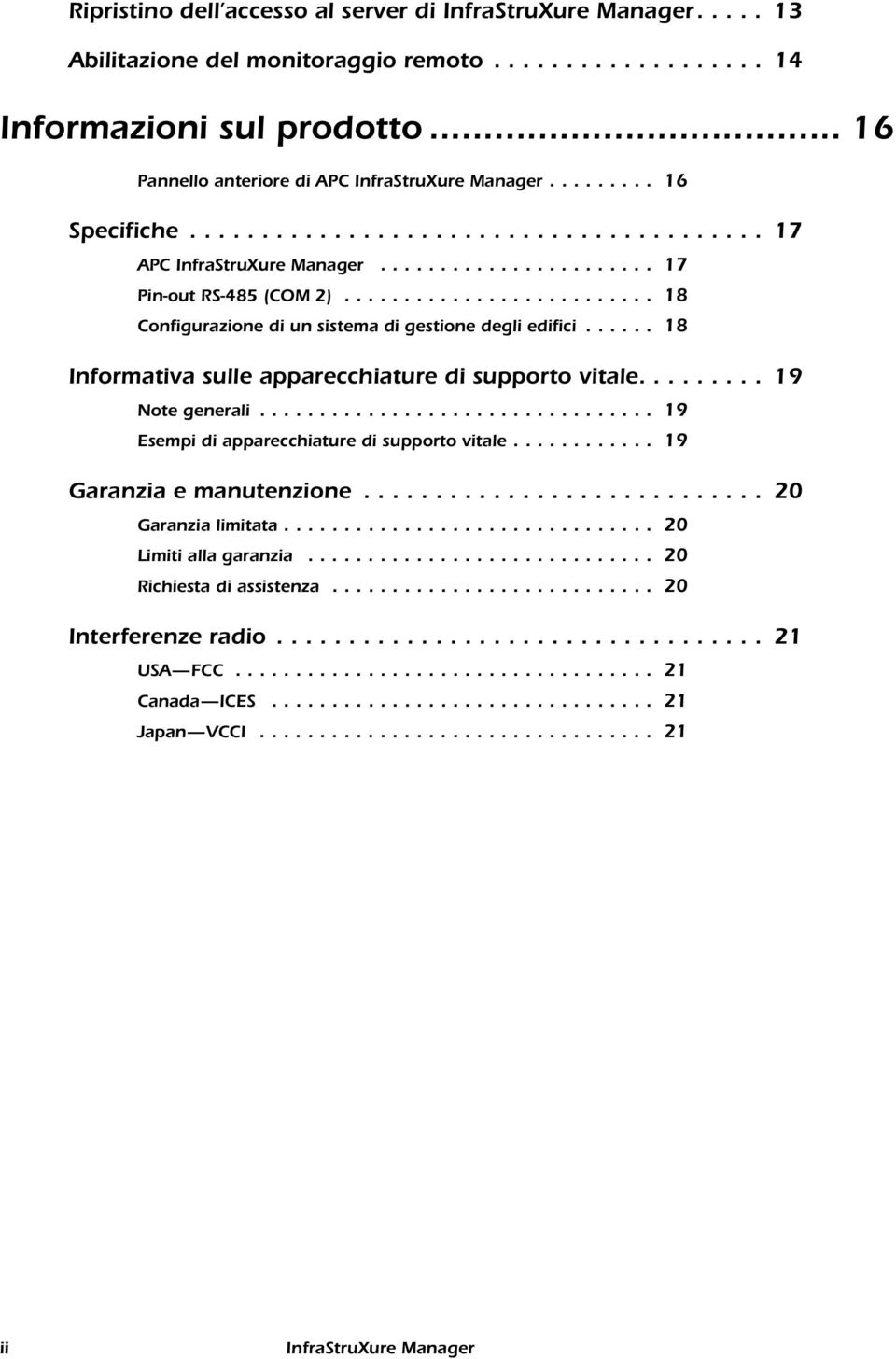 ......................... 18 Configurazione di un sistema di gestione degli edifici...... 18 Informativa sulle apparecchiature di supporto vitale......... 19 Note generali.