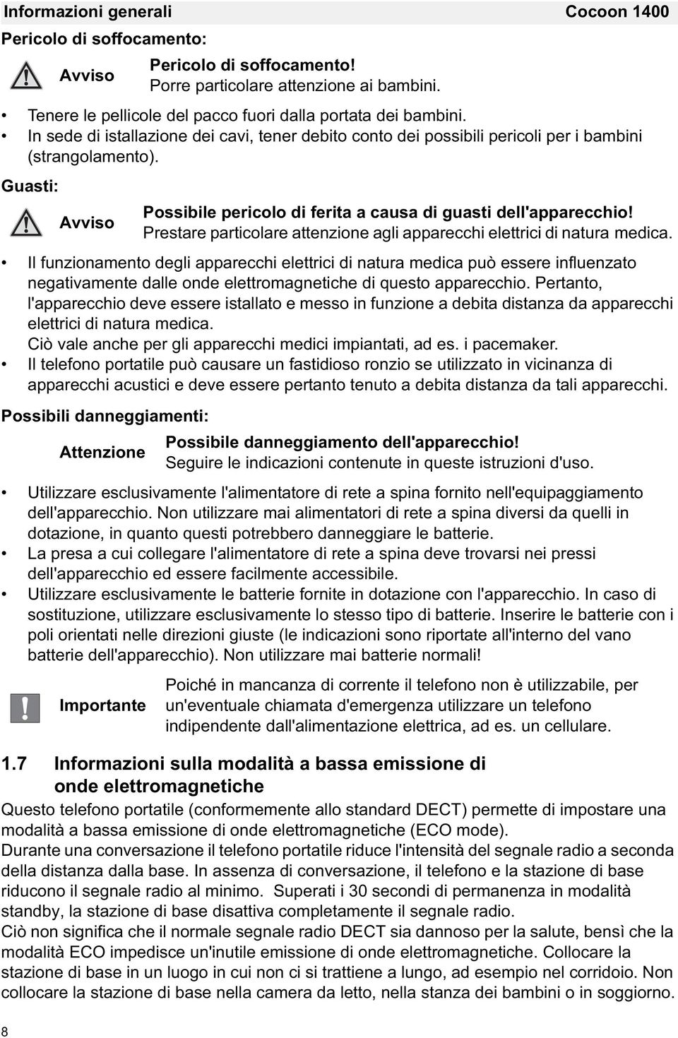 Prestare particolare attenzione agli apparecchi elettrici di natura medica.