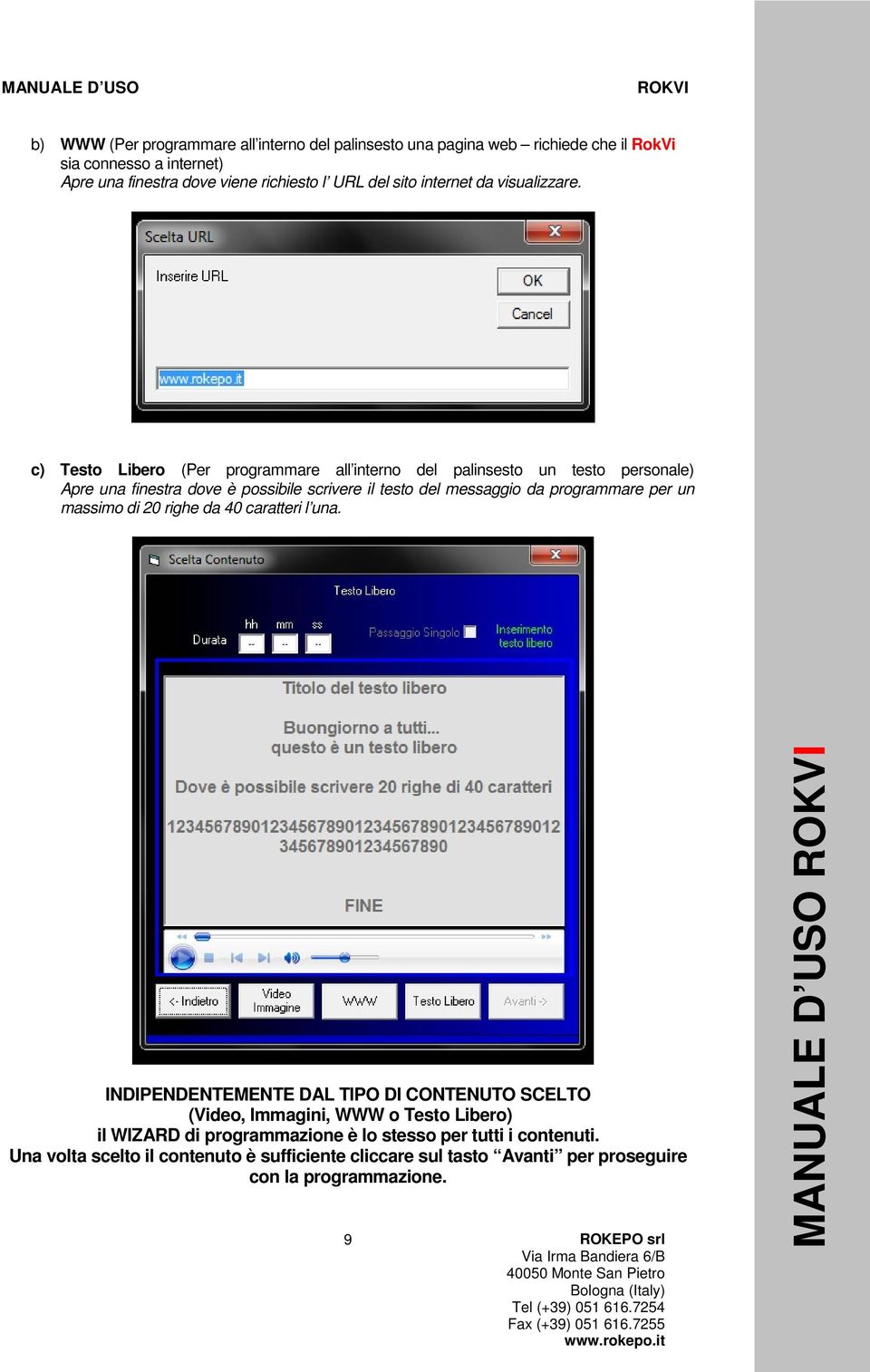 c) Testo Libero (Per programmare all interno del palinsesto un testo personale) Apre una finestra dove è possibile scrivere il testo del messaggio da programmare per un