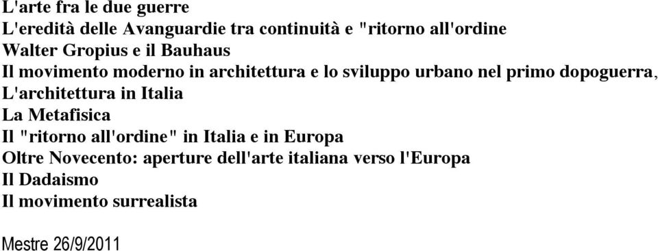 dopoguerra, L'architettura in Italia La Metafisica Il "ritorno all'ordine" in Italia e in Europa