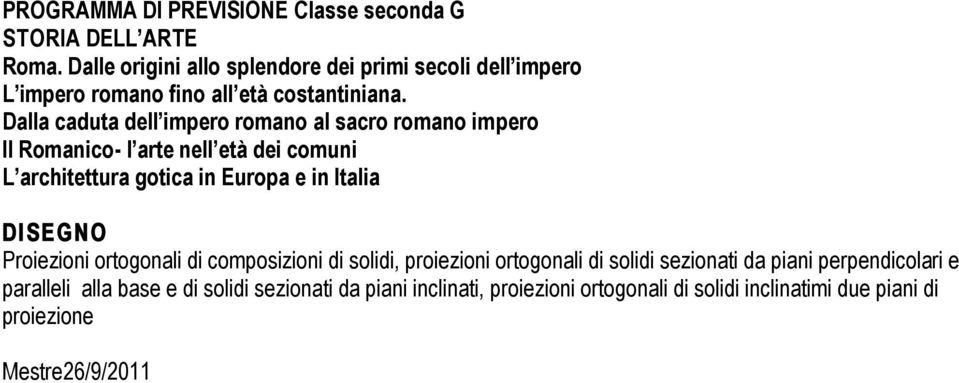 Dalla caduta dell impero romano al sacro romano impero Il Romanico- l arte nell età dei comuni L architettura gotica in Europa e in Italia