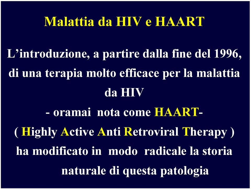 oramai nota come HAART- ( Highly Active Anti Retroviral Therapy )