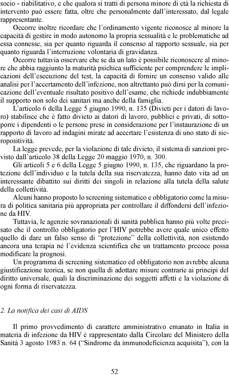 consenso al rapporto sessuale, sia per quanto riguarda l interruzione volontaria di gravidanza.