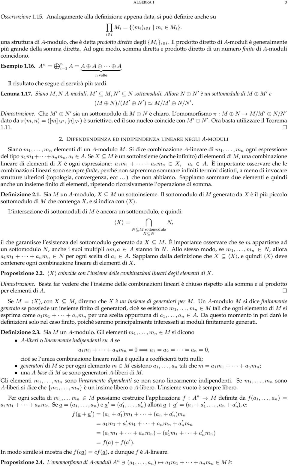 A } {{ } n volte Il risultato che segue ci servirà più tardi Lemma 117 Siano M, N A-moduli, M M, N N sottomoduli Allora N N è un sottomodulo di M M e (M N)/(M N ) M/M N/N Dimostrazione Che M N sia un