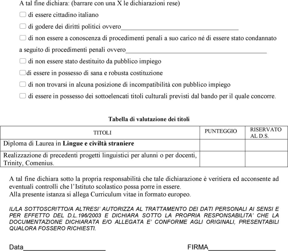 posizione di incompatibilità con pubblico impiego di essere in possesso dei sottoelencati titoli culturali previsti dal bando per il quale concorre.