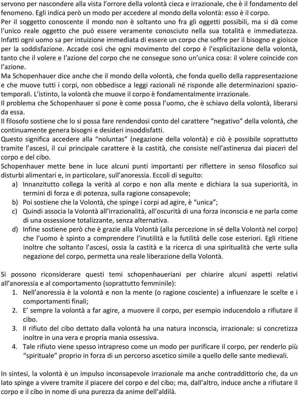 Infatti ogni uomo sa per intuizione immediata di essere un corpo che soffre per il bisogno e gioisce per la soddisfazione.