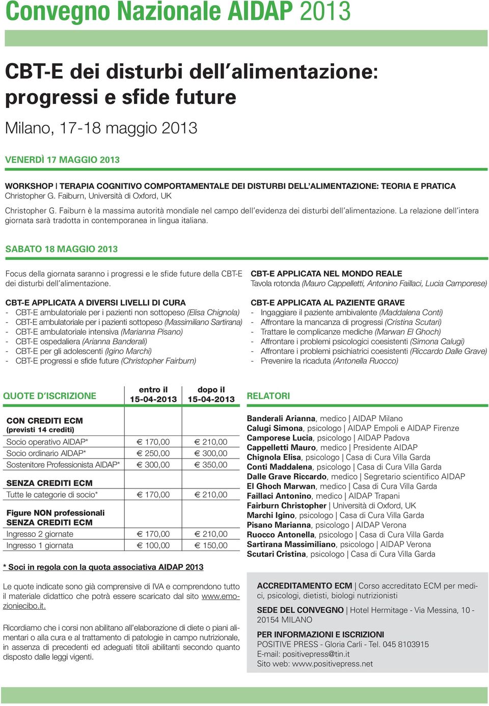 La relazione dell intera giornata sarà tradotta in contemporanea in lingua italiana.