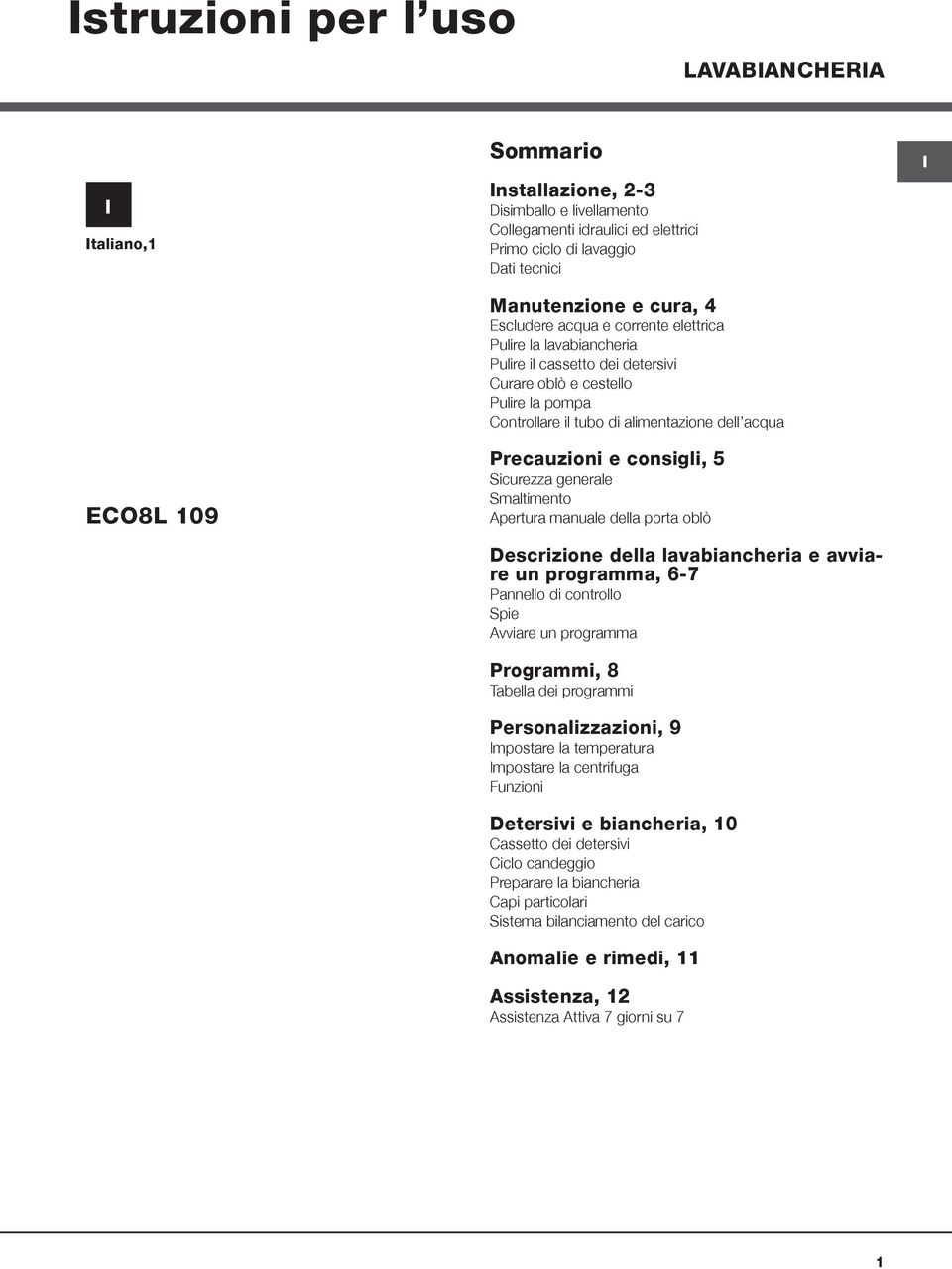 consigli, 5 Sicurezza generale Smaltimento Apertura manuale della porta oblò Descrizione della lavabiancheria e avviare un programma, 6-7 Pannello di controllo Spie Avviare un programma Programmi, 8