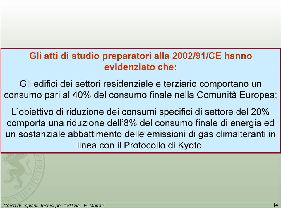 obiettivo di riduzione dei consumi specifici di settore del 20% comporta una riduzione dell 8% del consumo