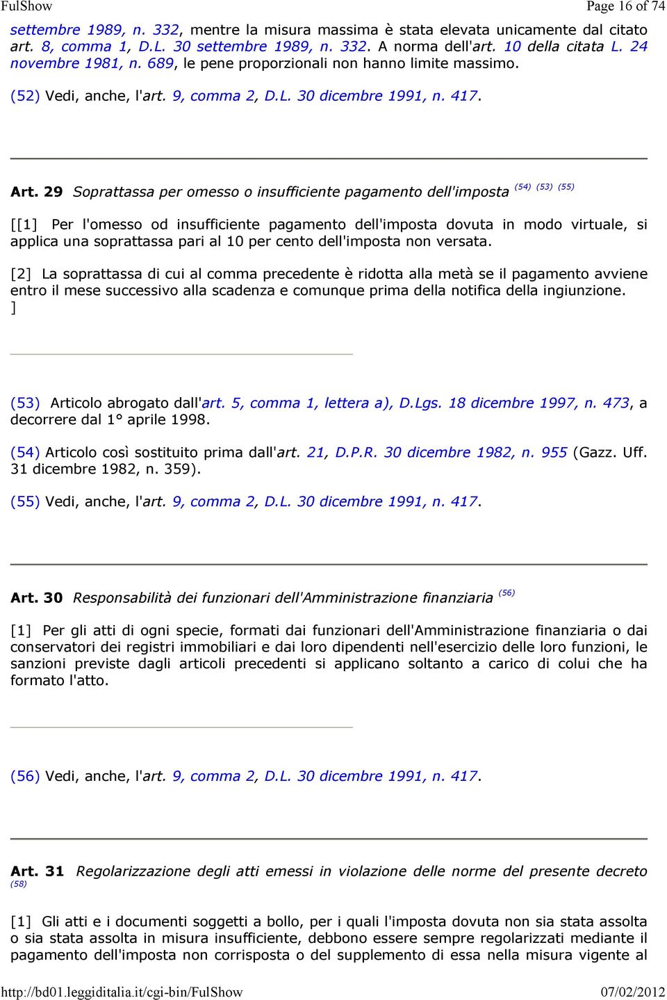 29 Soprattassa per omesso o insufficiente pagamento dell'imposta (54) (53) (55) [[1] Per l'omesso od insufficiente pagamento dell'imposta dovuta in modo virtuale, si applica una soprattassa pari al