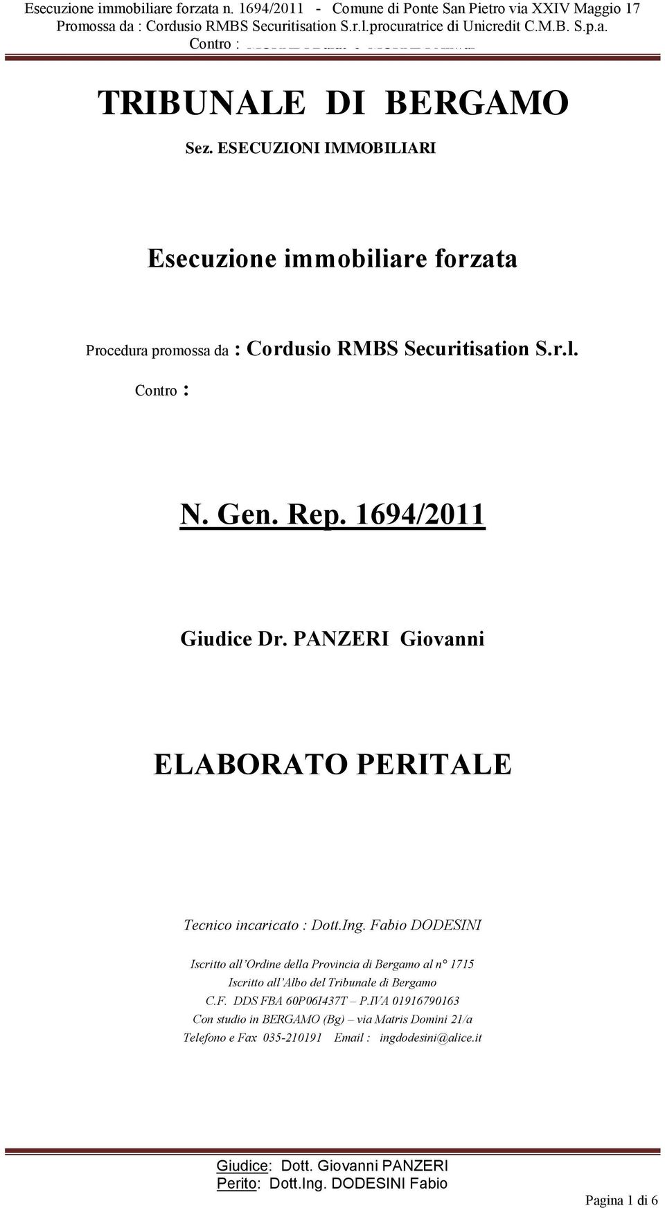1694/2011 Giudice Dr. PANZERI Giovanni ELABORATO PERITALE Tecnico incaricato : Dott.Ing.