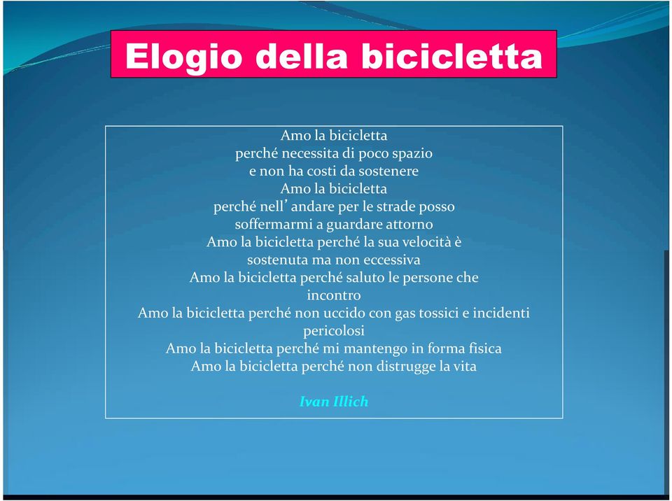 non eccessiva Amo la bicicletta perché saluto le persone che incontro Amo la bicicletta perché non uccido con gas tossici e