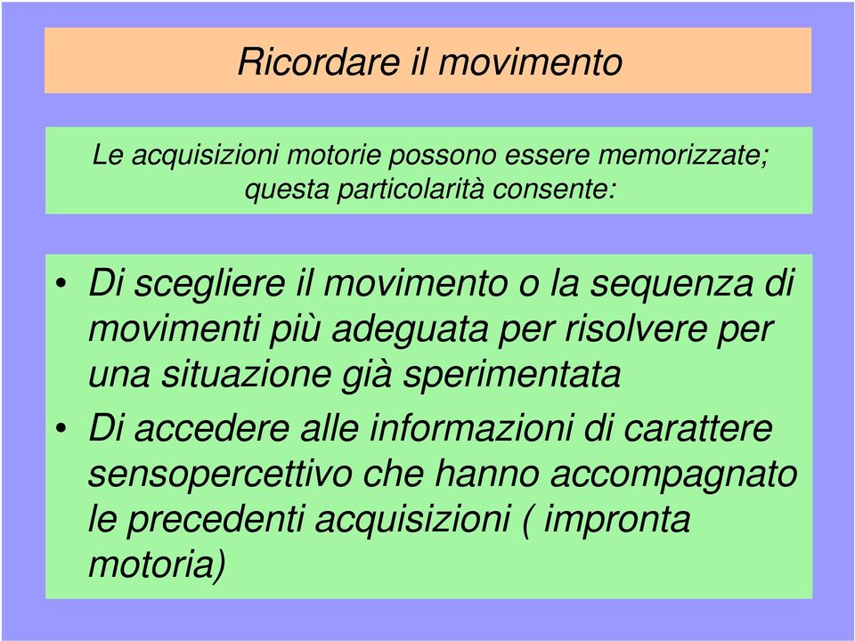 adeguata per risolvere per una situazione già sperimentata Di accedere alle