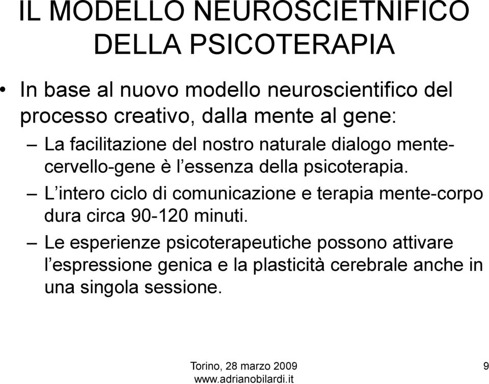 della psicoterapia. L intero ciclo di comunicazione e terapia mente-corpo dura circa 90-120 minuti.