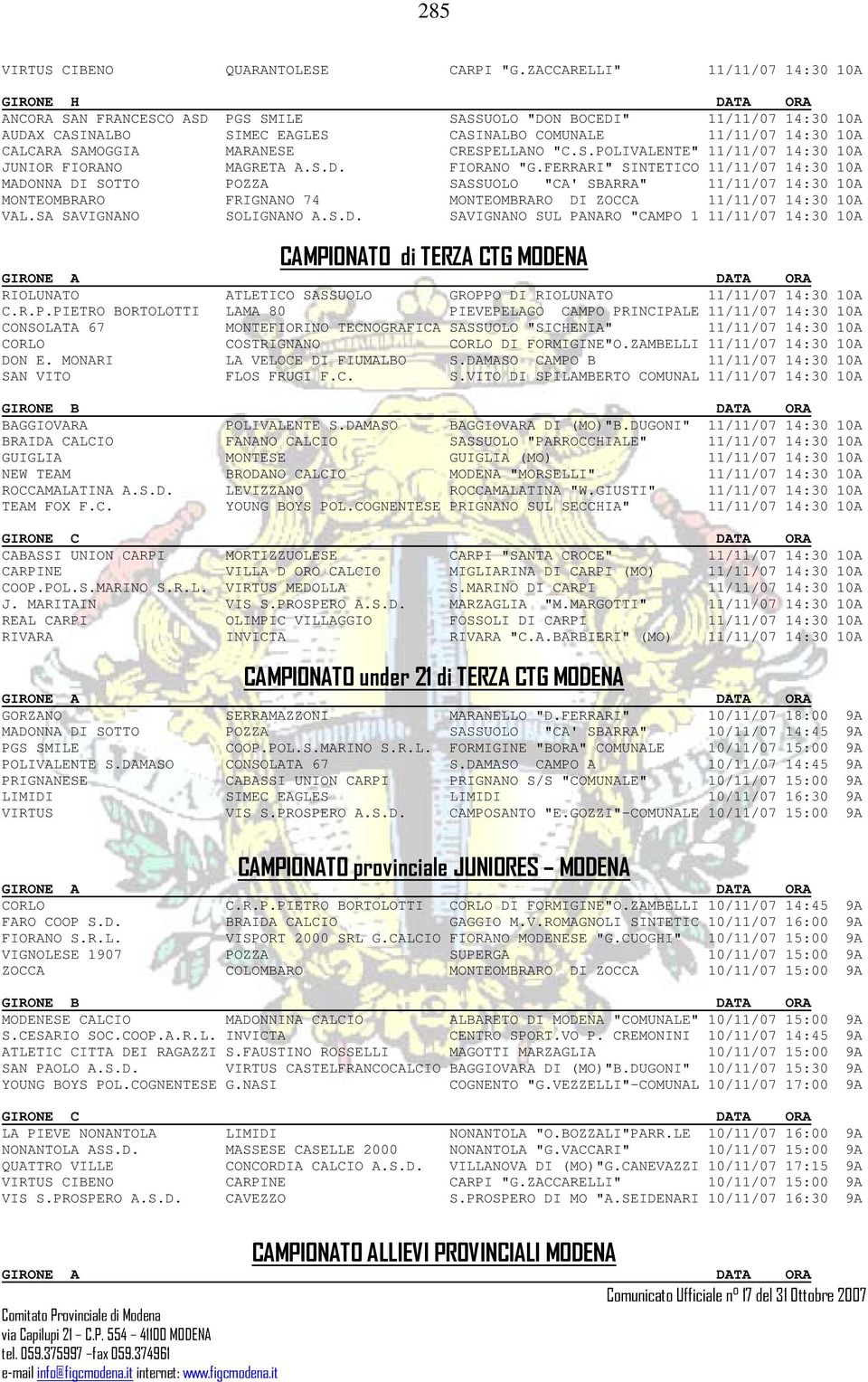 SAMOGGIA MARANESE CRESPELLANO "C.S.POLIVALENTE" 11/11/07 14:30 10A JUNIOR FIORANO MAGRETA A.S.D. FIORANO "G.