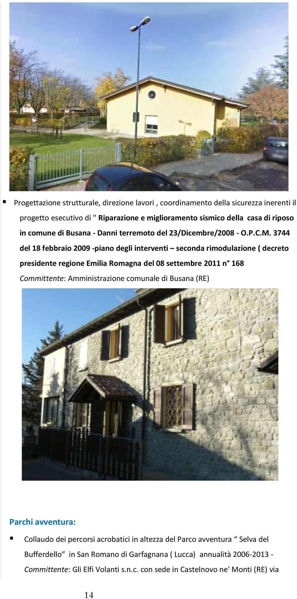 3744 del 18 febbraio 2009 -piano degli interventi seconda rimodulazione ( decreto presidente regione Emilia Romagna del 08 settembre 2011 n 168 Committente: