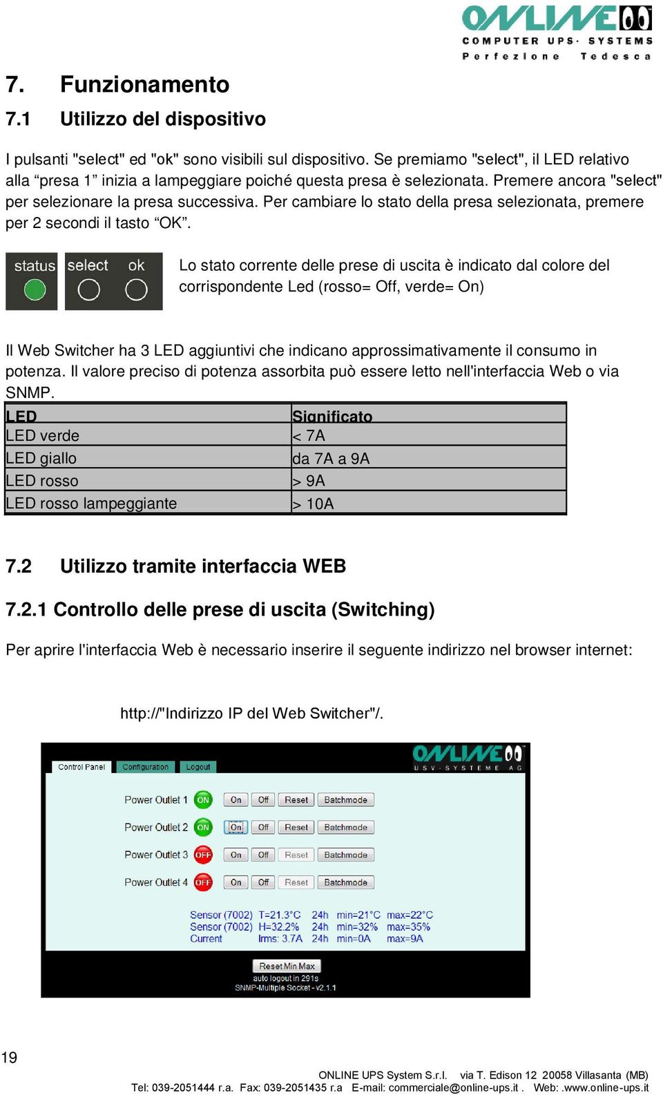 Per cambiare lo stato della presa selezionata, premere per 2 secondi il tasto OK.