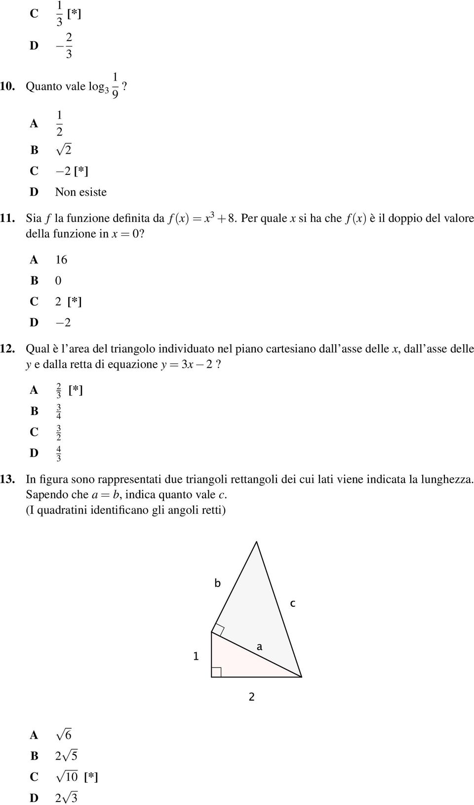 Qual è l area del triangolo individuato nel piano cartesiano dall asse delle x, dall asse delle y e dalla retta di equazione y = x 2?