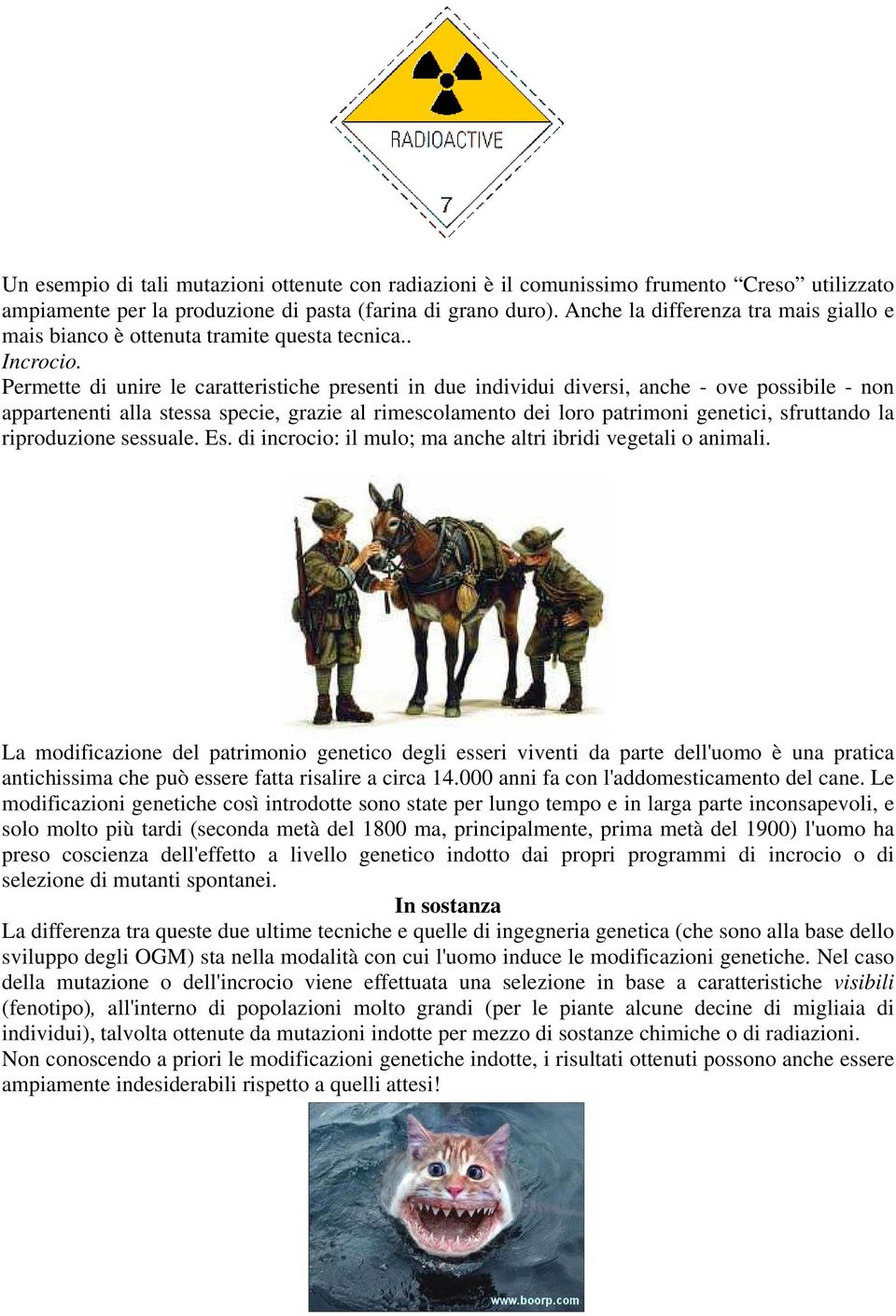 Permette di unire le caratteristiche presenti in due individui diversi, anche - ove possibile - non appartenenti alla stessa specie, grazie al rimescolamento dei loro patrimoni genetici, sfruttando