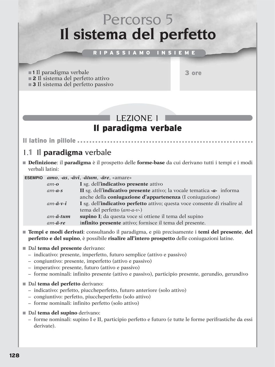 -áre, «amare» am-o I sg. dell indicativo presente attivo am-a-s II sg.