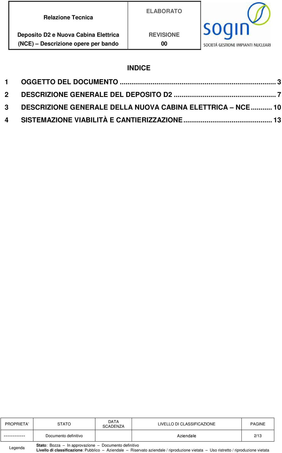 .. 7 3 DESCRIZIONE GENERALE DELLA NUOVA CABINA ELETTRICA NCE.