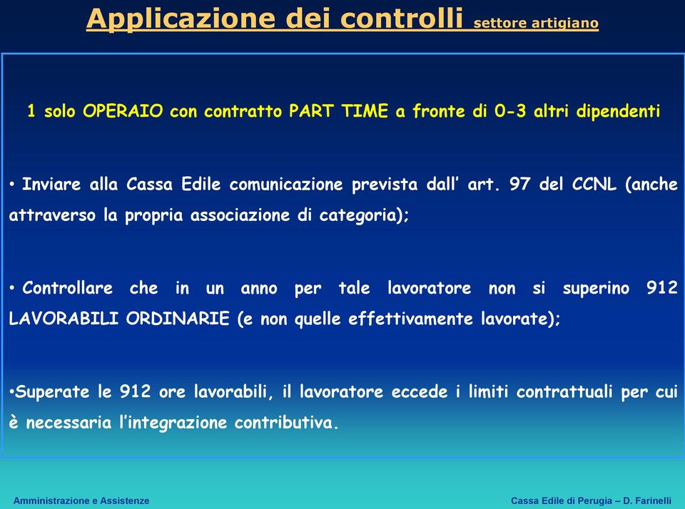 97 del CCNL (anche attraverso la propria associazione di categoria); Controllare che in un anno per tale lavoratore non si