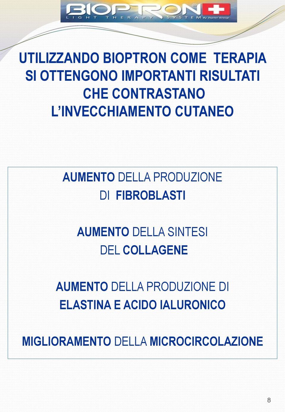 FIBROBLASTI AUMENTO DELLA SINTESI DEL COLLAGENE AUMENTO DELLA