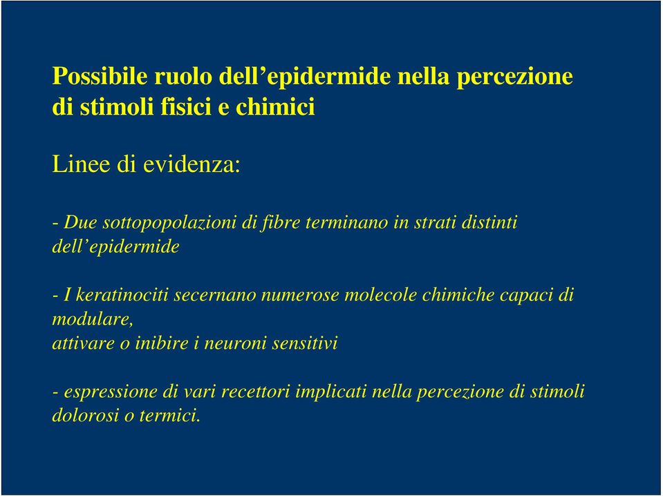 keratinociti secernano numerose molecole chimiche capaci di modulare, attivare o inibire i