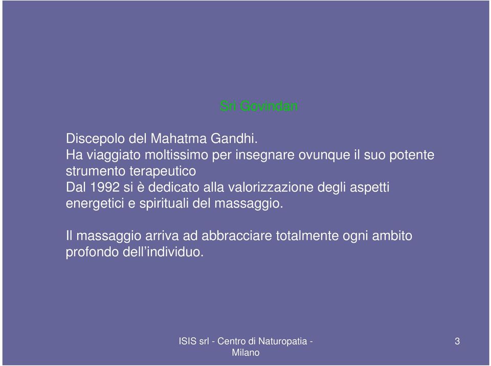 terapeutico Dal 1992 si è dedicato alla valorizzazione degli aspetti