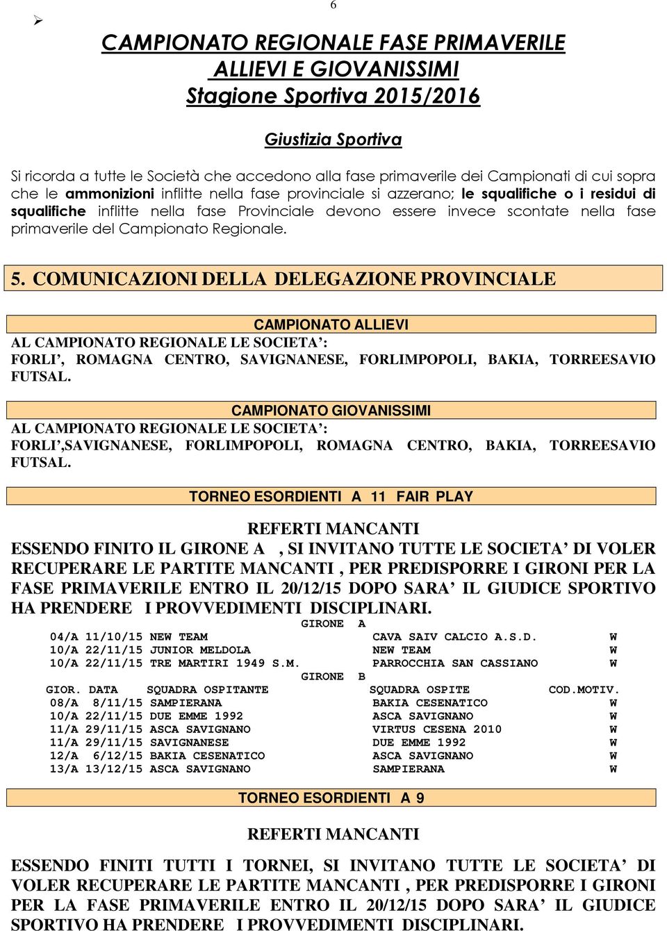 del Campionato Regionale. 5.