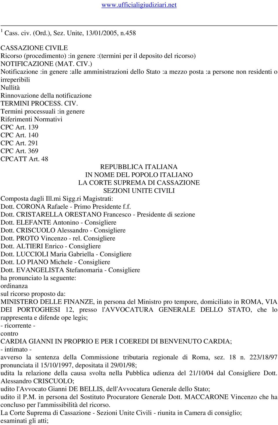 ) Notificazione :in genere :alle amministrazioni dello Stato :a mezzo posta :a persone non residenti o irreperibili Nullità Rinnovazione della notificazione TERMINI PROCESS. CIV.