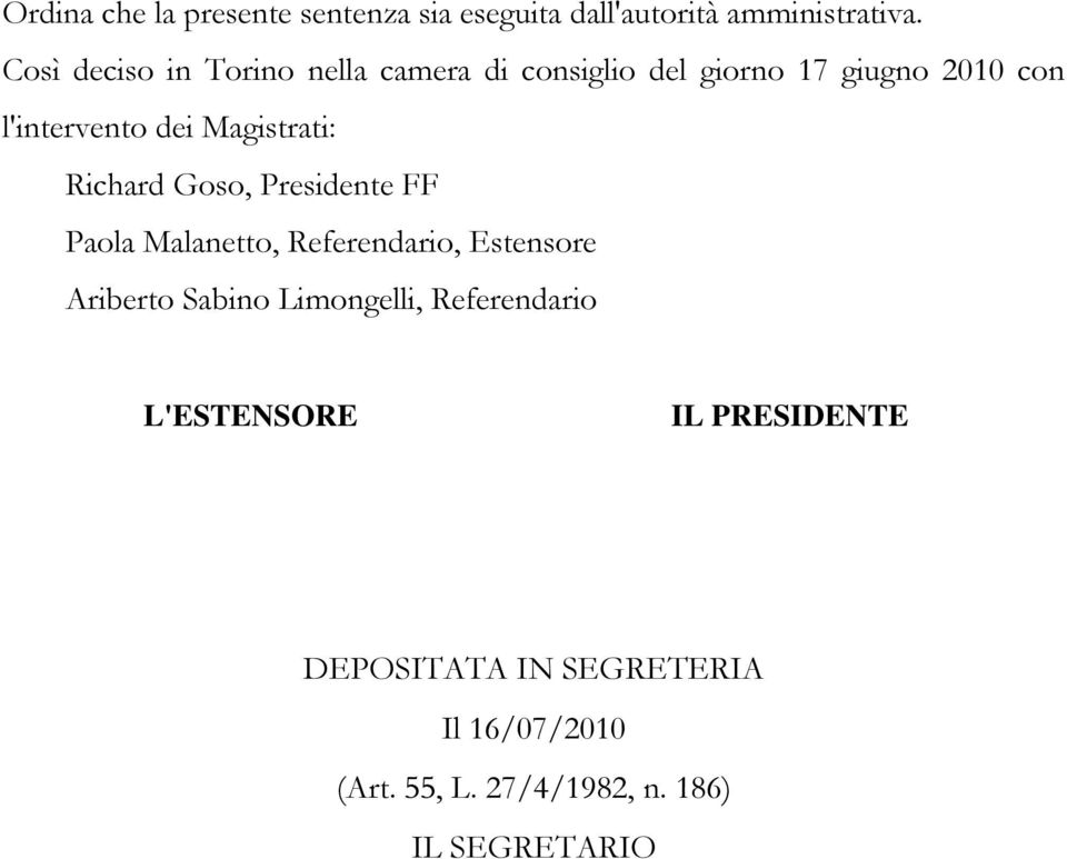 Magistrati: Richard Goso, Presidente FF Paola Malanetto, Referendario, Estensore Ariberto Sabino