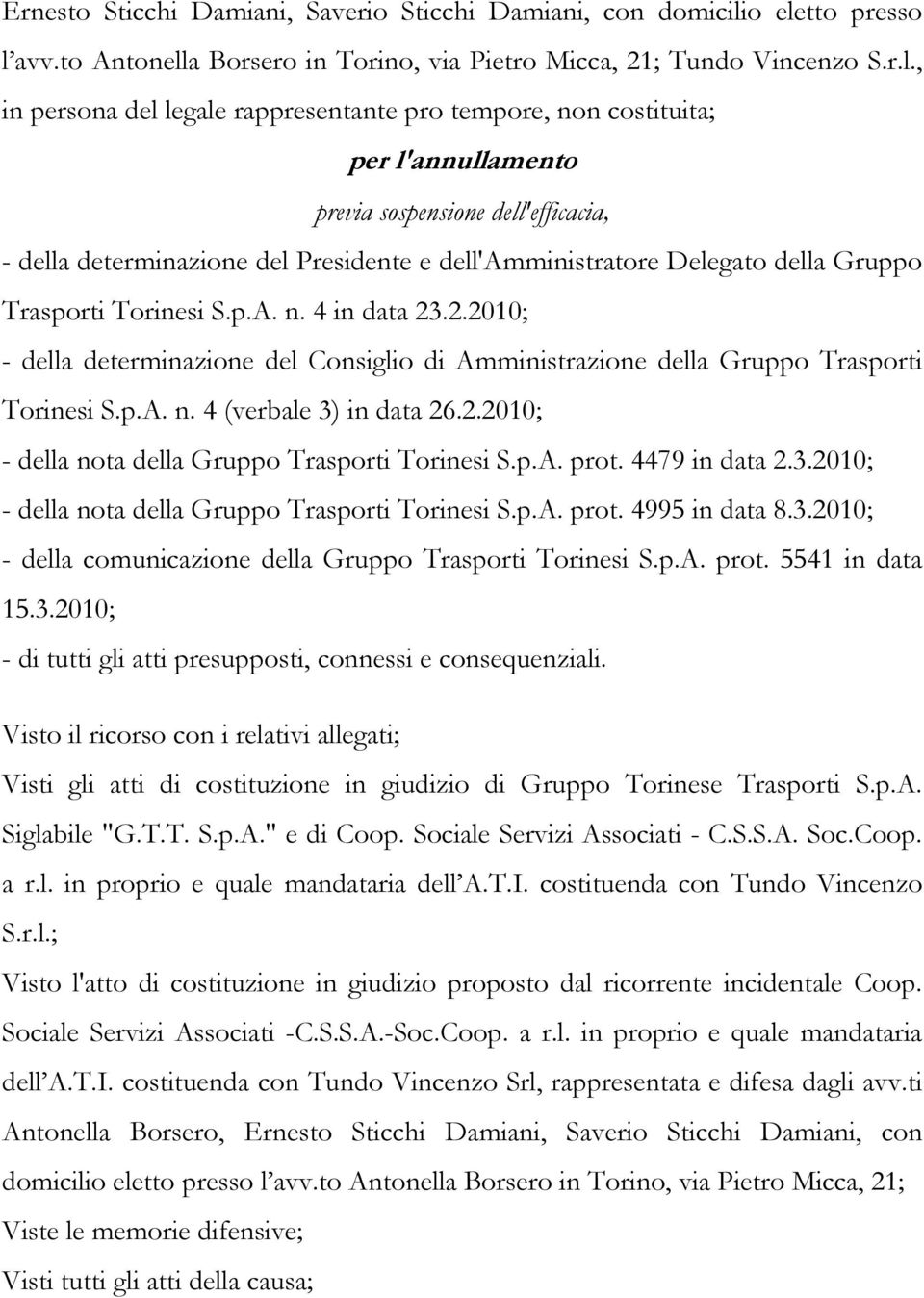 sospensione dell'efficacia, - della determinazione del Presidente e dell'amministratore Delegato della Gruppo Trasporti Torinesi S.p.A. n. 4 in data 23