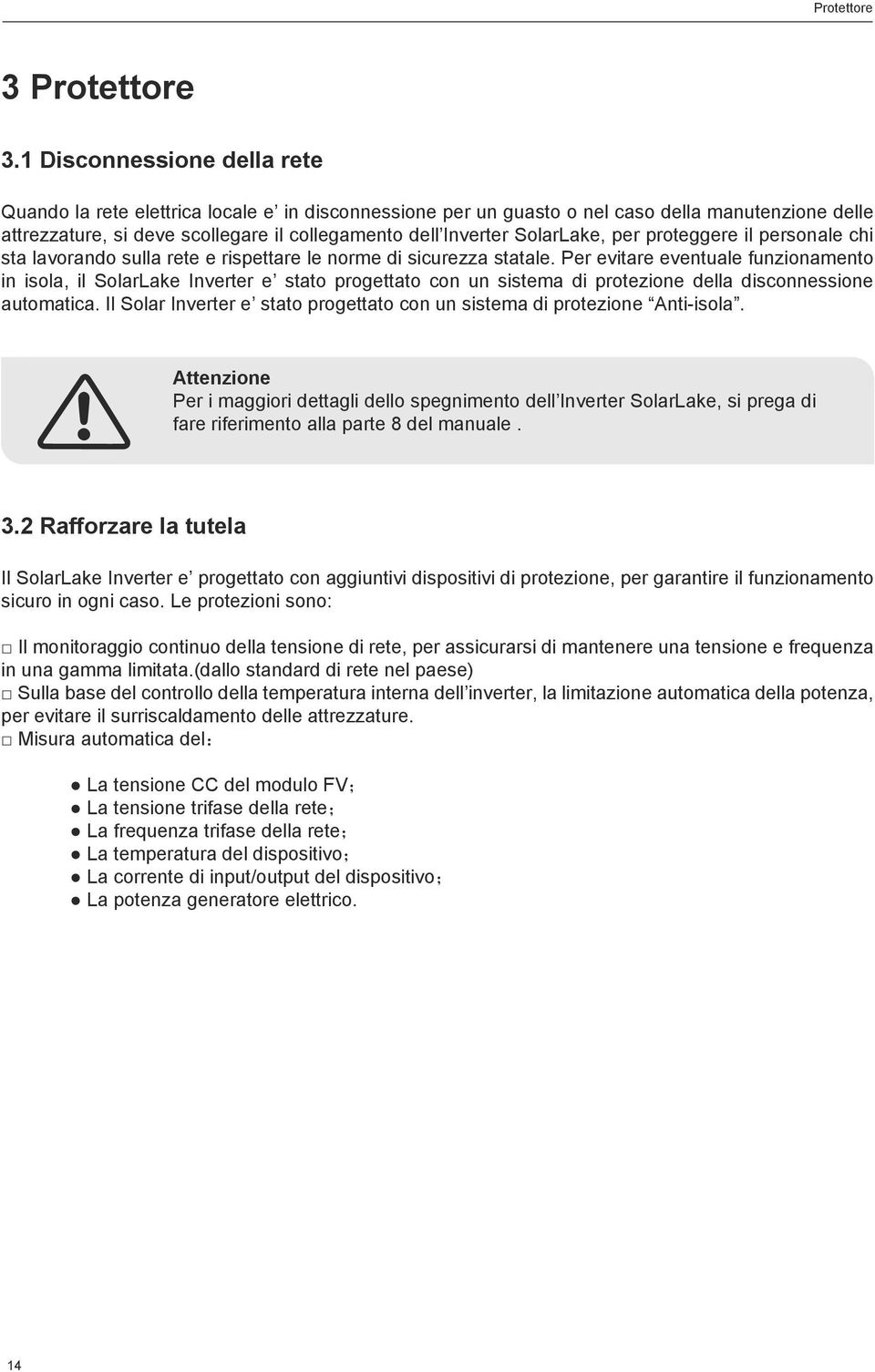 installazione; Verificare se l ambiente dell installazione sia in conformita ai requisiti; Installazione(fare riferimento alla parte 4.