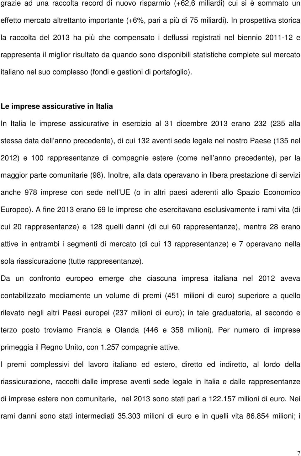 mercato italiano nel suo complesso (fondi e gestioni di portafoglio).